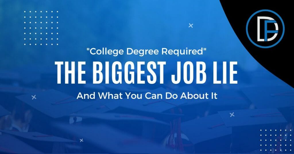 College Degree Required The Biggest Job Lie and What You Can Do About It - Blog Post Image